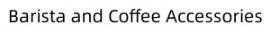 Barista and Coffee Accessories Shop